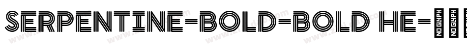 Serpentine-Bold-Bold HE字体转换